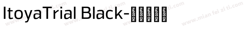 ItoyaTrial Black字体转换